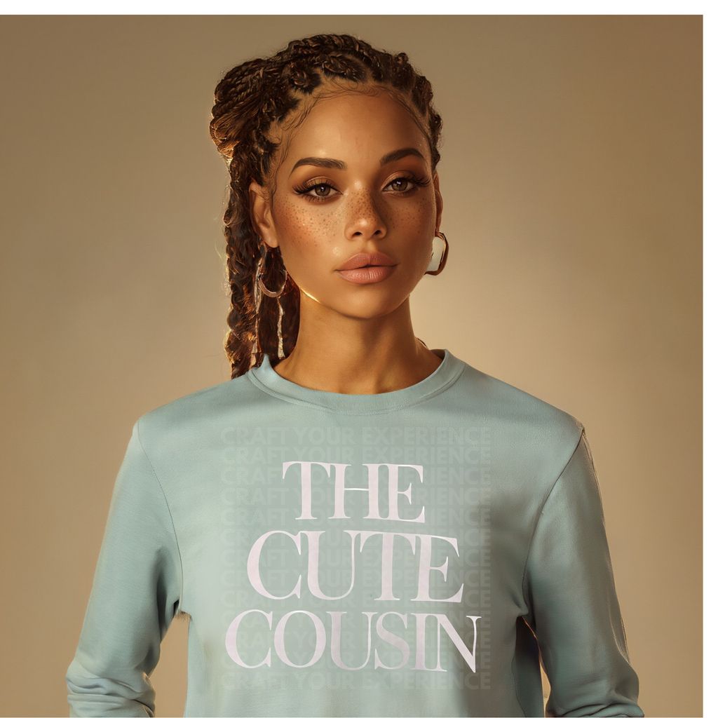 The Cute Cousin Sweatshirt, Funny Family Crewneck, Cute Cousin Shirt, Crop Top Sweatshirt