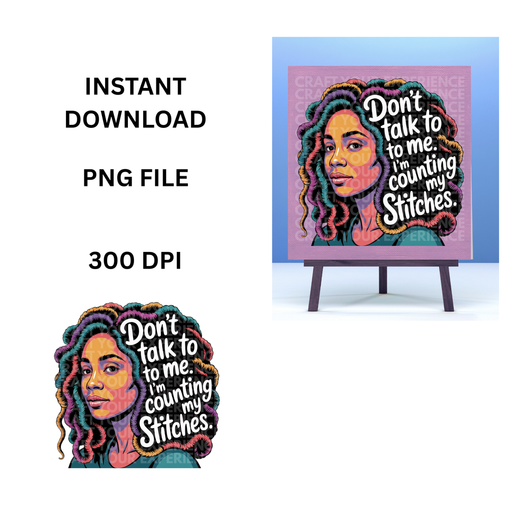 Crochet Stitches PNG, Don’t Talk To Me I’m Counting My Stitches, Crochet Lady Art